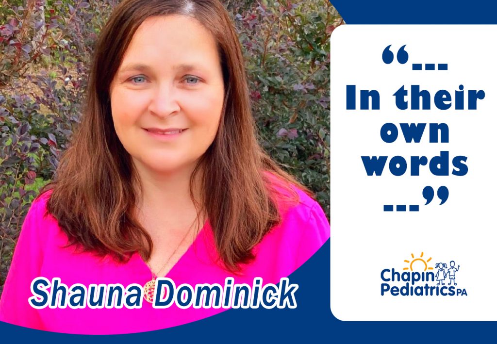 Shauna Dominick serves as an LPN with Chapin Pediatrics, a pediatrician located in Chapin, South Carolina